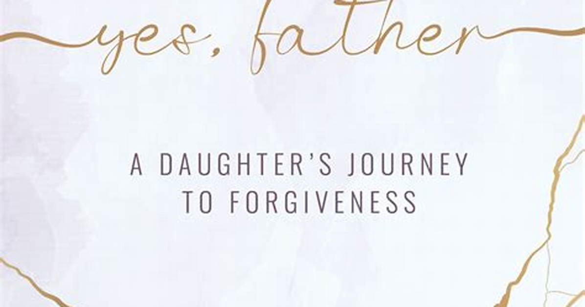 A Daughter's Journey to Forgiveness