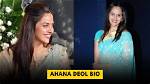 Ahana Deol- Net Worth, Bio, Age, Marriage, Height, Career