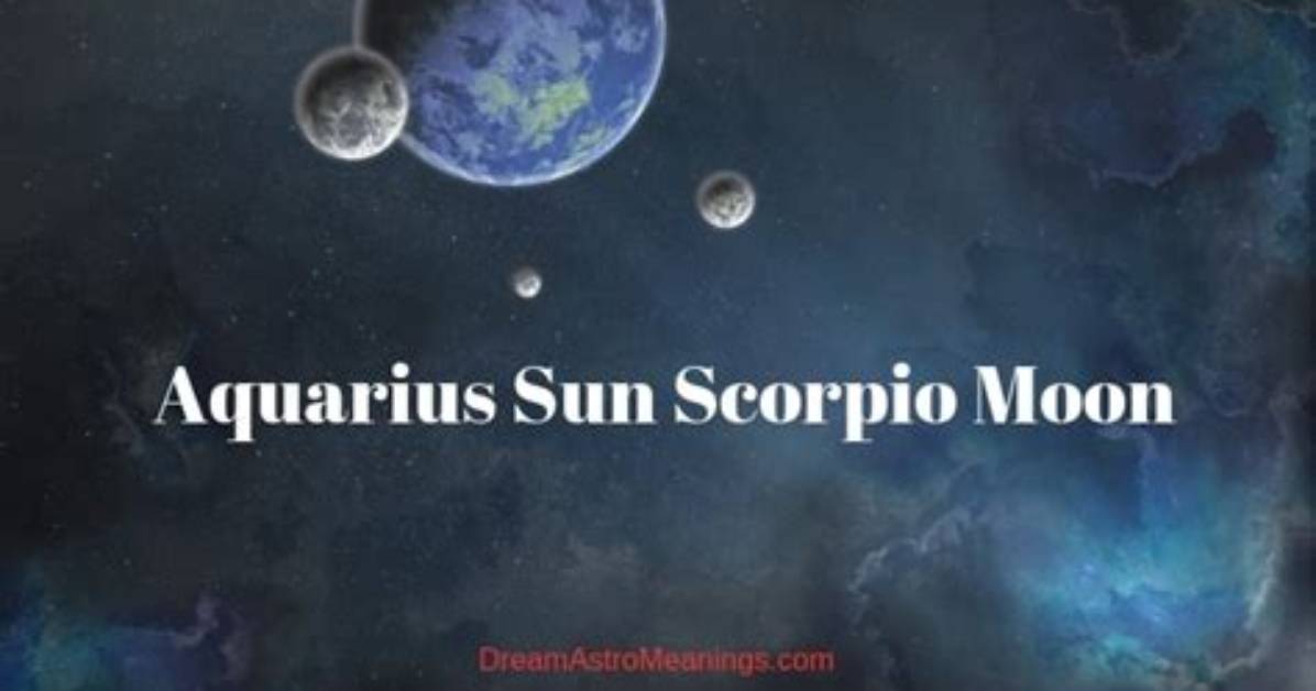Aquarius Sun Scorpio Moon