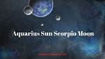 Aquarius Sun Scorpio Moon