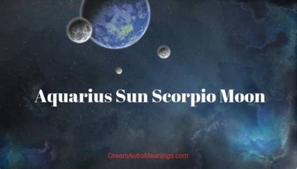 Aquarius Sun Scorpio Moon