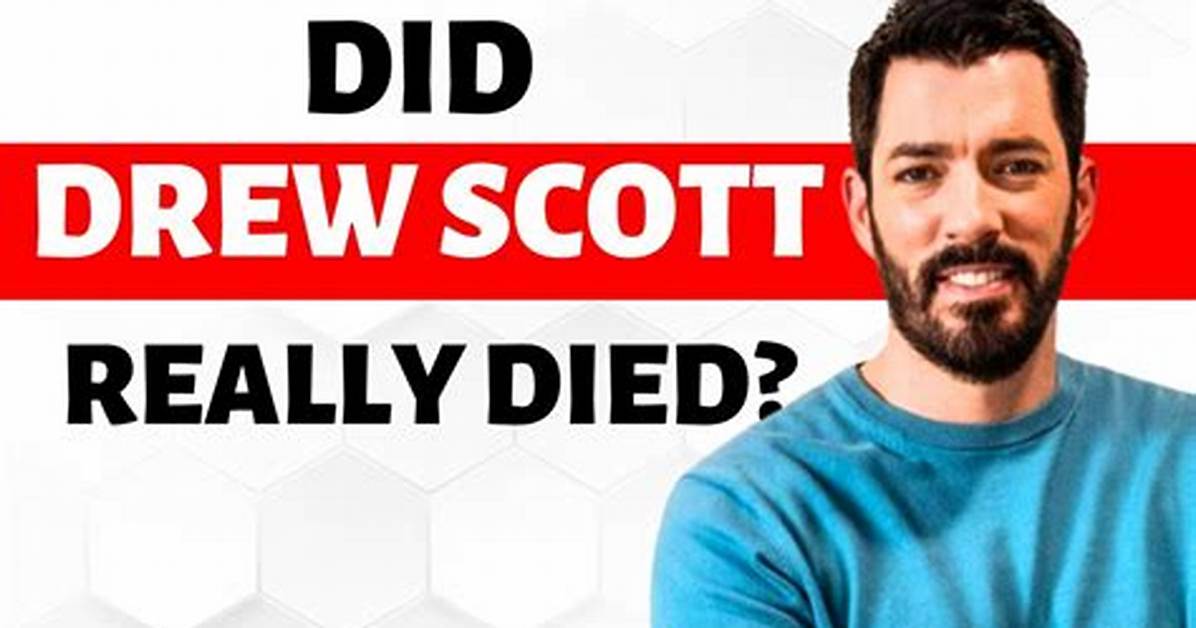 Breaking News: Has Drew Scott Tragically Departed?