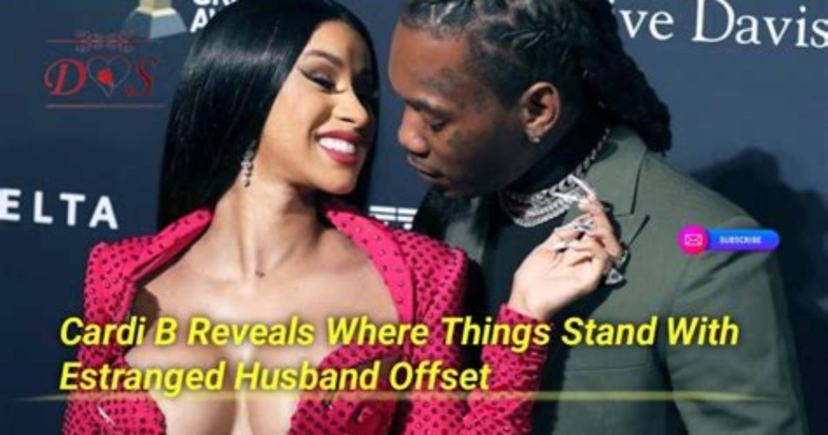 Cardi B Reveals Where Things Stand with Estranged Husband Offset