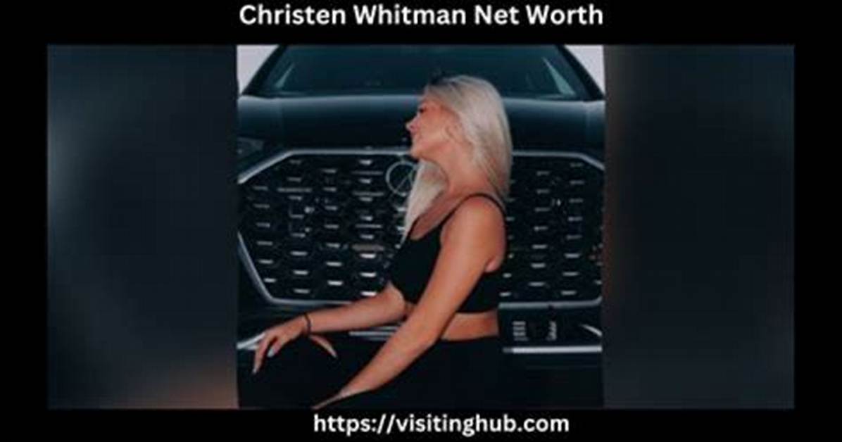 Christen Whitman Height, Weight, Net Worth, Age, Birthday, Wikipedia, Who, Instagram, Biography