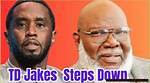 Did T. D. Jakes Step Down from Church? the Truth Revealed