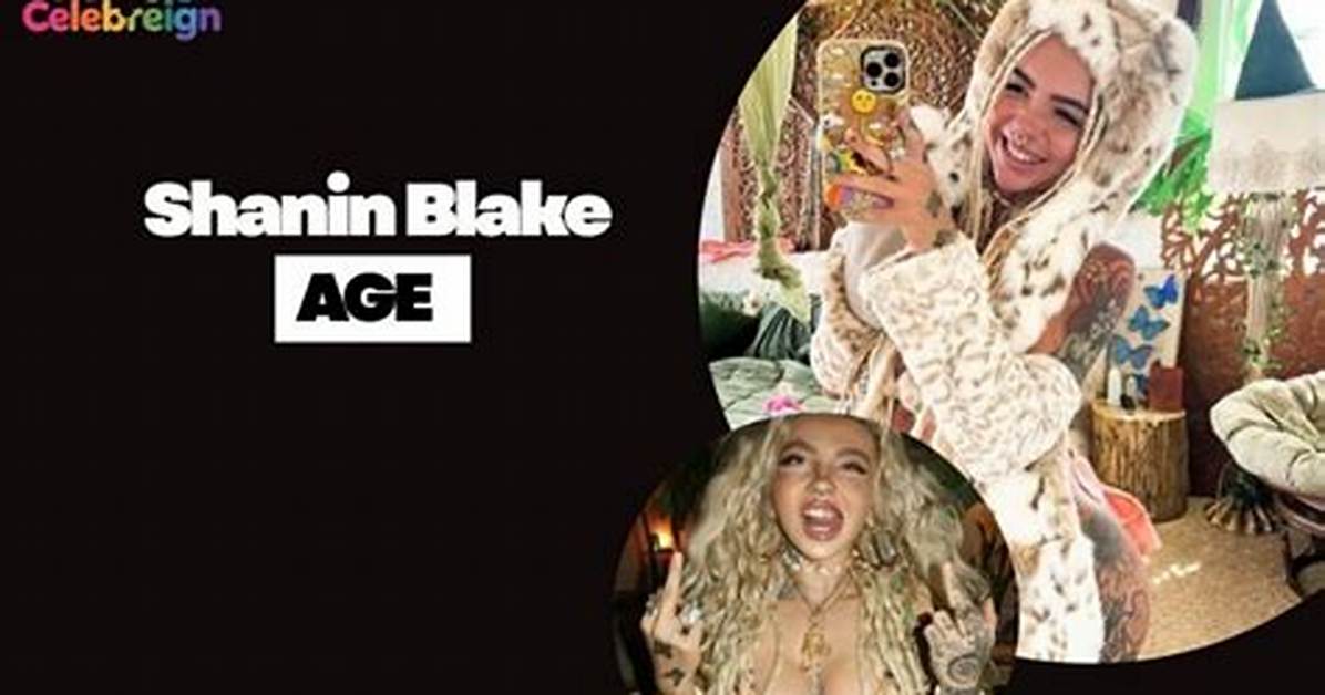 Discover Shanin Blake's Age: Unveiling the Truth
