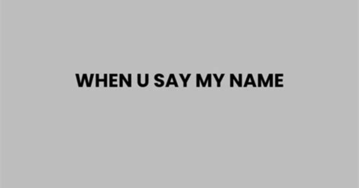 Discover the Meaning Behind "Say My Name": Delve into the Lyrics