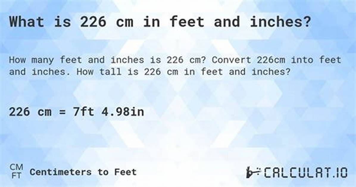 Easily Convert 226 Cm to Feet: a Comprehensive Guide