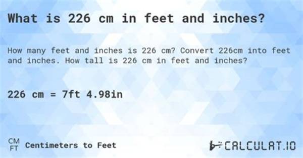 Easily Convert 226 Cm to Feet: a Comprehensive Guide