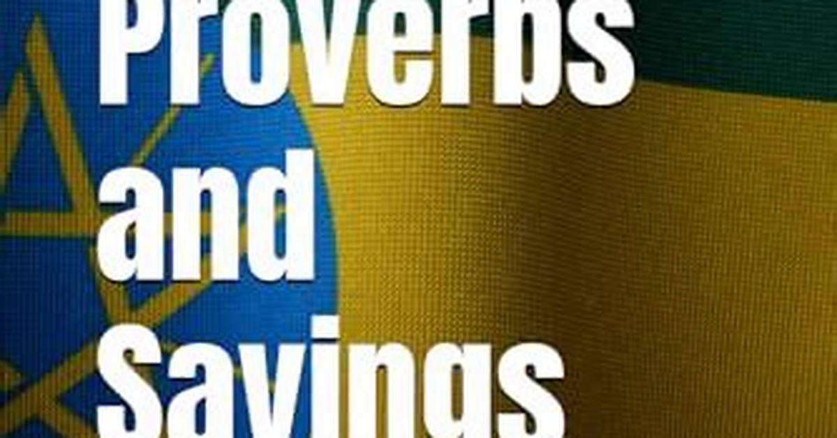 Ethiopian Wisdom: Proverbs That Capture a Culture's Soul