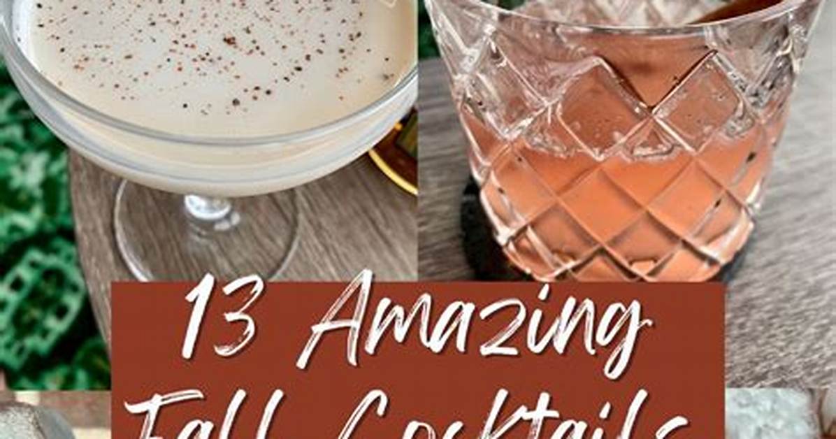 Fall Cocktails: Amazing Recipes to Celebrate the First Day of Autumn