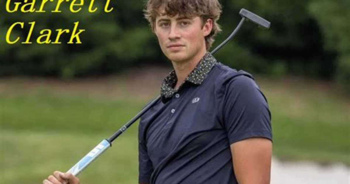 Garrett Clark Age Net Worth: How Rich Is the Golfer?