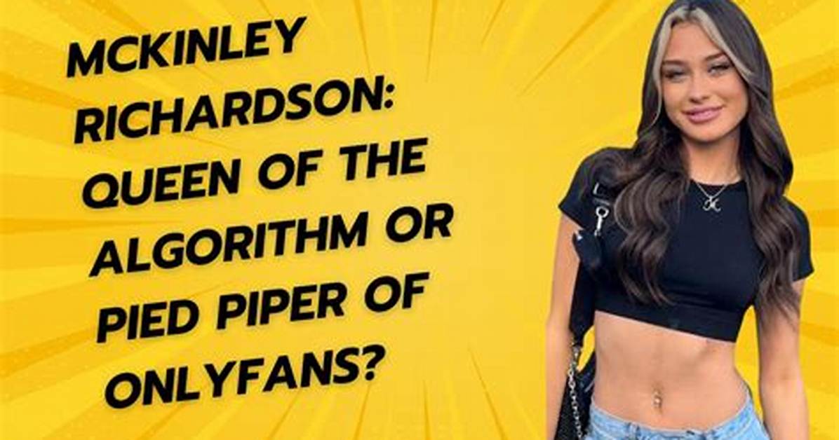 Get the Latest and Exclusive Mckinley Richardson Onlyfans Videos Here
