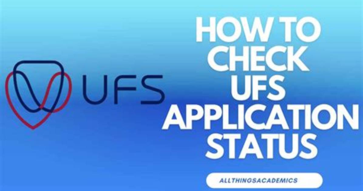 How to Check Ufs Application Status and What to Know About Late Application