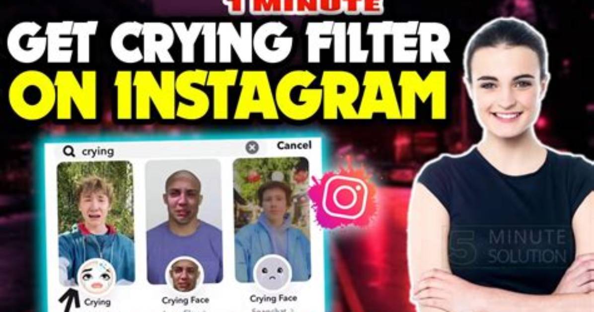 How to Get the Crying Filter on Tiktok? Step to Step Process Using Snapchat