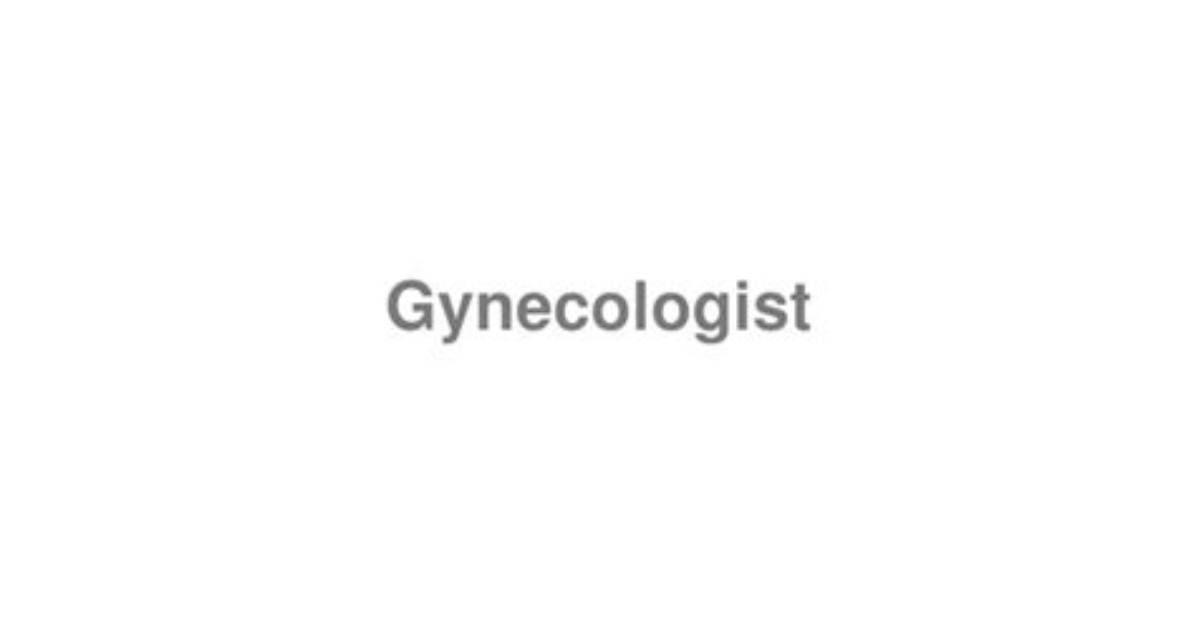 How to Pronounce Gynecologist