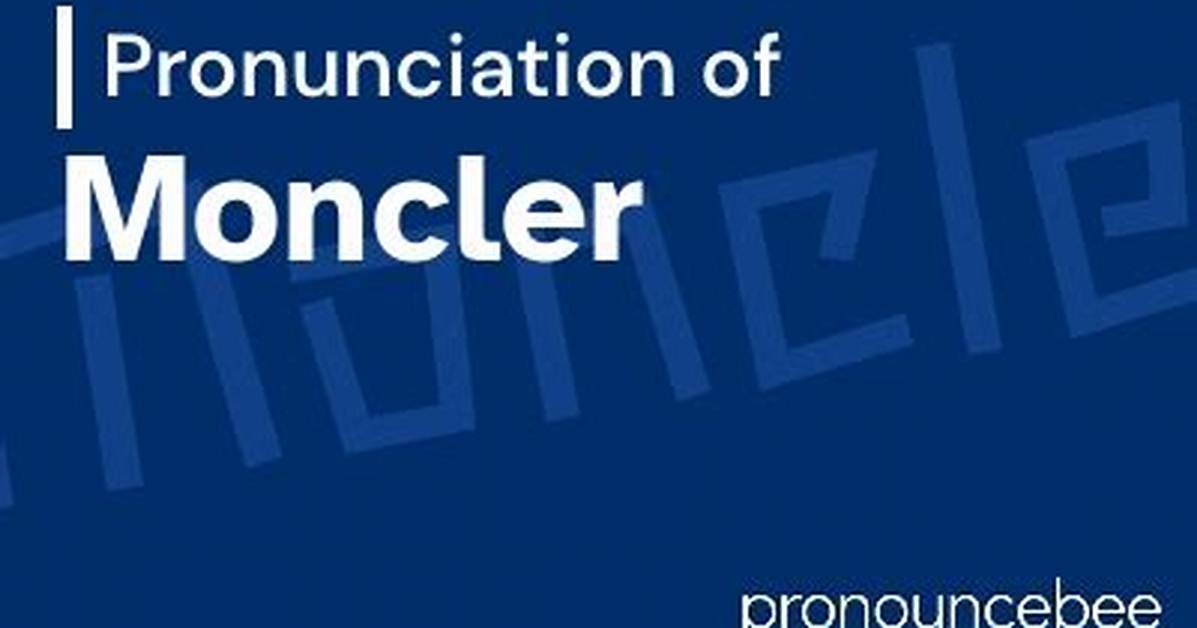 How to Pronounce Moncler