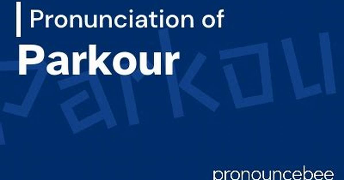 How to Pronounce Parkour