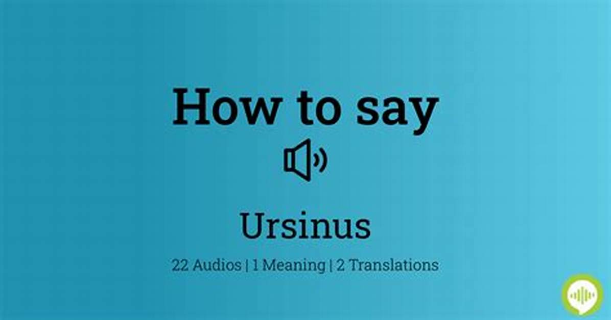 How to Pronounce Ursinus