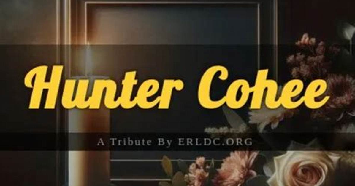 Hunter Cohee | Obituary and Death Cause