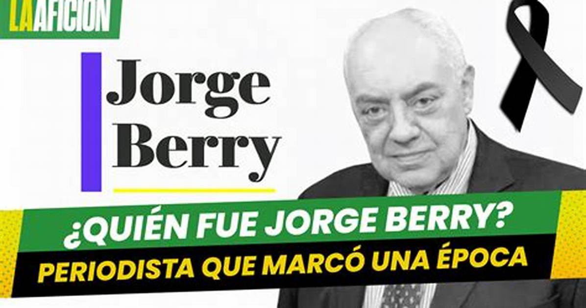 Jorge Berry Wikipedia: Everything You Need to Know