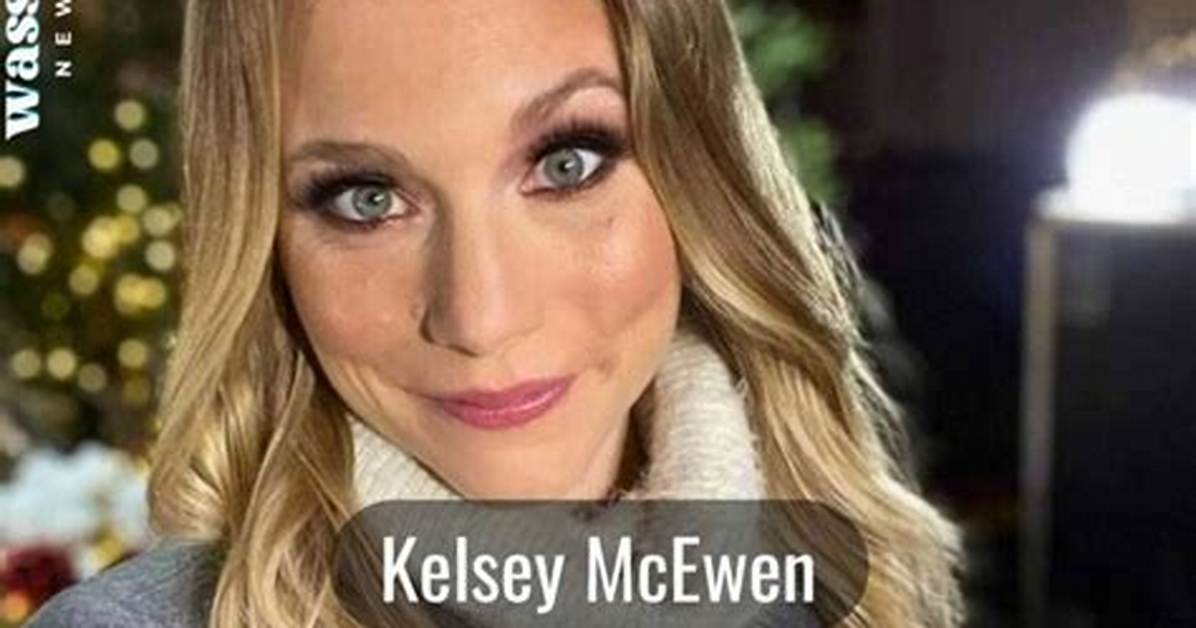 Kelsey Mcewen- Wiki, Age, Height, Net Worth, Husband, Ethnicity ·