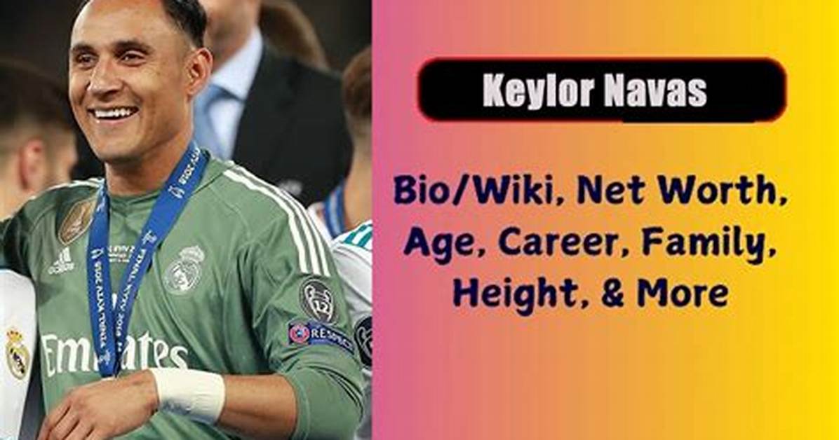 Keylor Navas Height, Weight, Net Worth, Age, Birthday, Wikipedia, Who, Instagram, Biography