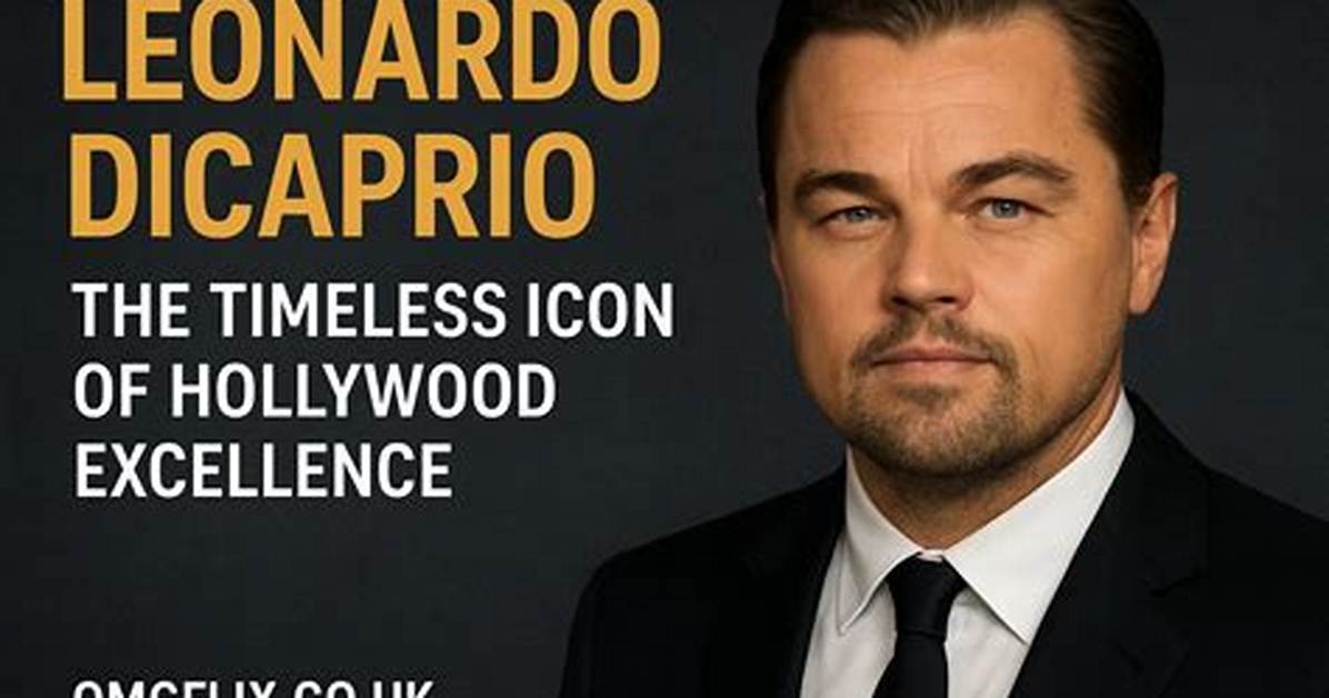 Leonardo Dicaprio: Hollywood Icon with a Staggering Net Worth