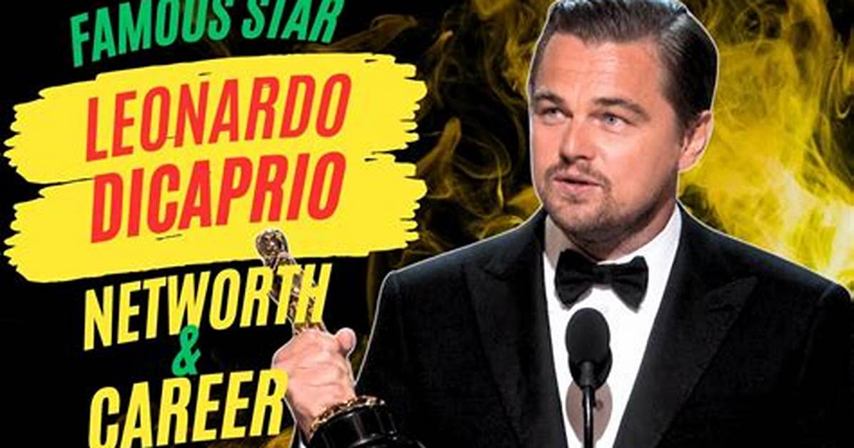 Leonardo Dicaprio's Staggering Net Worth Revealed