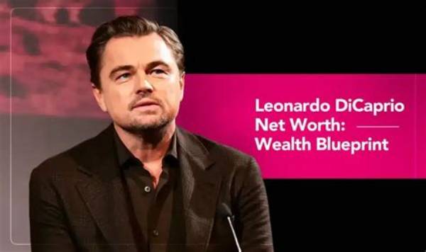 Leonardo Dicaprio's Wealth Uncovered: Explore His Net Worth