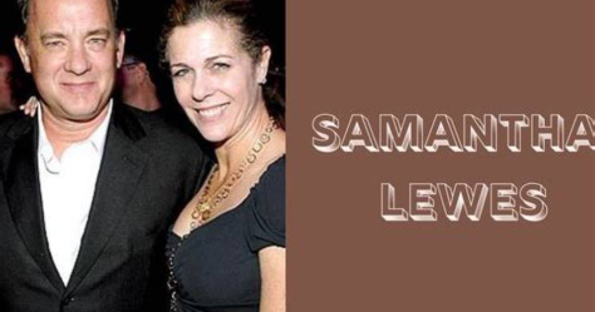 Meet Samantha Lewes - the Talented Actress and Ex-Wife of Tom Hanks