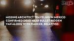Missing Architect Traveling in Mexico Confirmed Dead Near Bullet-Ridden Van Along with Fiancée, Relatives