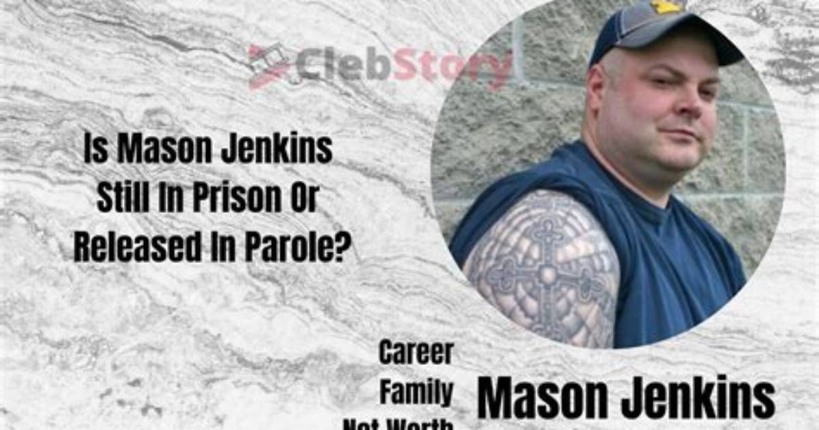 Now: Is Mason Jenkins Still in Prison or Released in Parole? Convicted Murderer Who Killer Her Own Sister