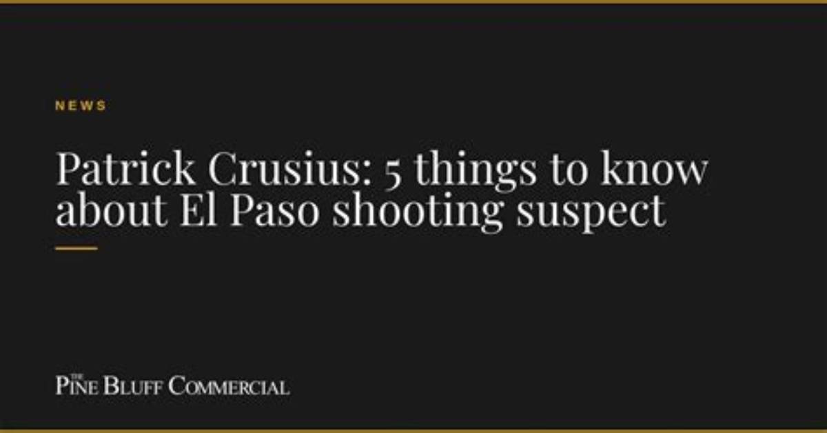 Patrick Crusius: 5 Things to Know About Suspect Charged with Capital Murder in El Paso Walmart Shooting