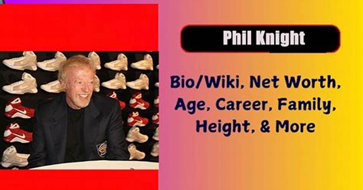Phil Knight Height, Weight, Net Worth, Age, Birthday, Wikipedia, Who, Nationality, Biography