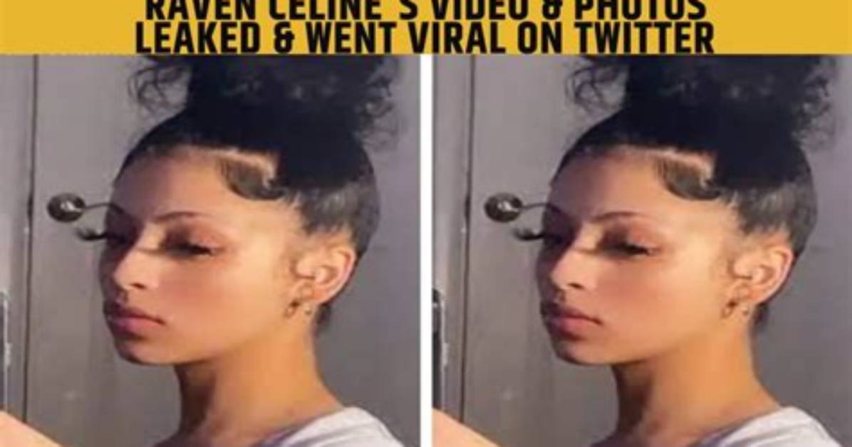 Raven Celine Leaked Video Twitter Update: Trained Footage Gone Viral
