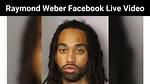 Raymond Weber Livestream Video on Facebook, Wiki, Biography, Rape and Murder Charges