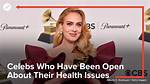 Stars Who’ve Been Open About Health – Hollywood Life