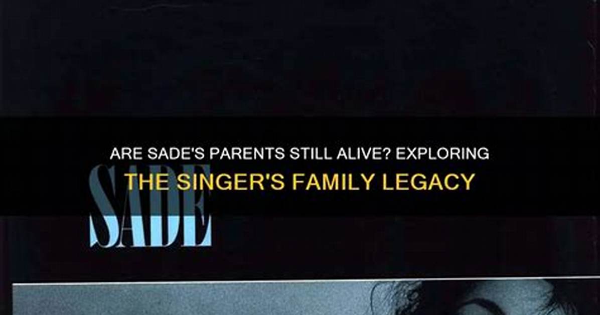 The Inspiring Story of Sade's Parents: Family Ties and Artistic Legacy
