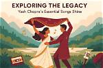 The Legacy of Yash Chopra: Exploring the Roots of Indian Cinema