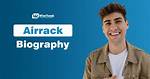 The Life and Career of Airrack Age