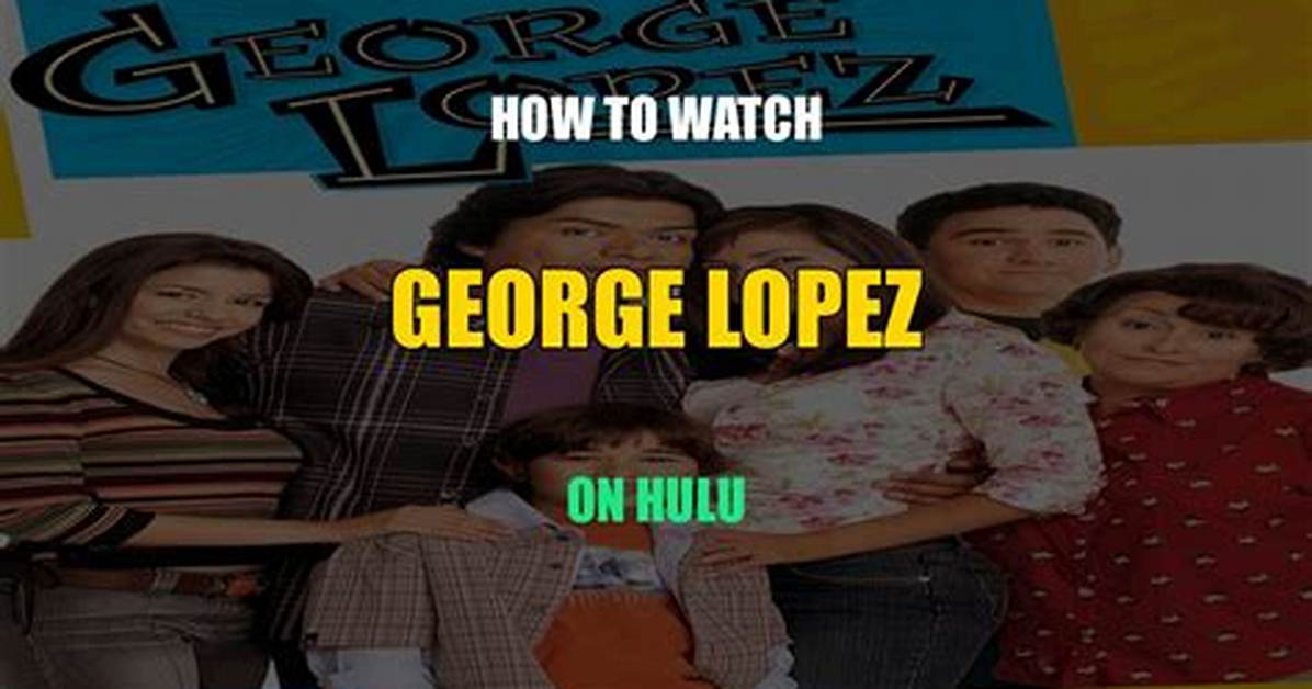 The Ultimate Guide to the George Lopez Tv Cast