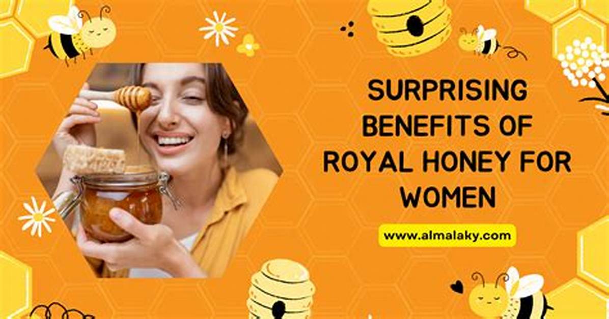 Unveiling the Secrets of Royal Honey Women: Discoveries and Insights