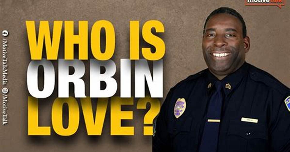 Unveiling the Tragic Fate of Orbin Love: a Deeper Look into His Demise
