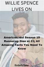 Who Is Willie Spence? Facts About ‘American Idol’ Star Reportedly Dead – Hollywood Life
