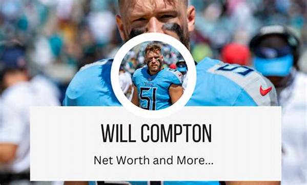 Will Compton Net Worth: a Comprehensive Breakdown